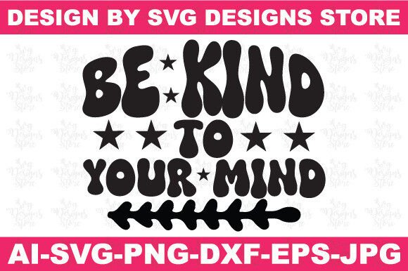 Be Kind to Your Mind Christian Svg Png Crafts