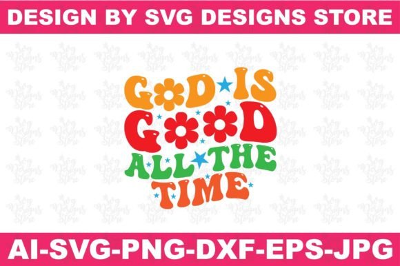 God is Good All the Time Christian Svg Crafts