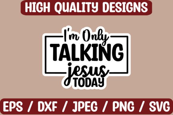 I m Only Talking Jesus Sticker Design Crafts