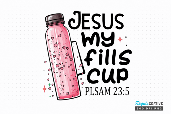 Jesus Fills My Cup Plsam PNG Design for Crafts