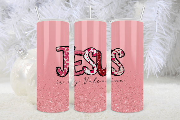 Jesus is My Valentine Pink Glitter 20oz Print Templates