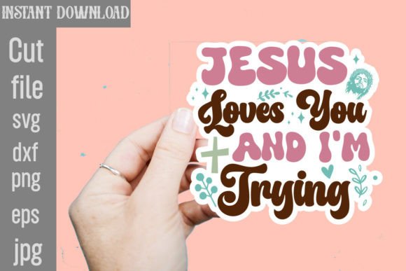 Jesus Loves You and I'm Trying SVG Cut File for Crafts
