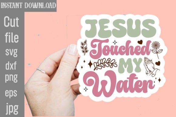 Jesus Touched My Water SVG Cut File for Crafts