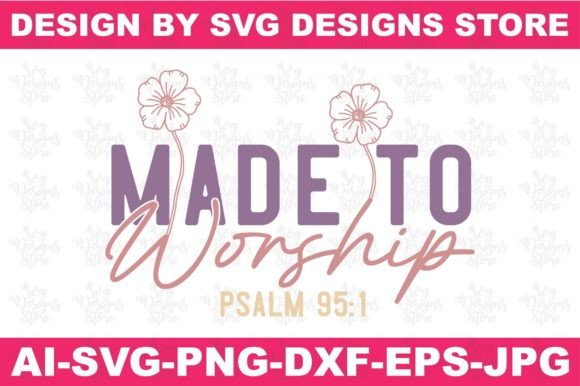 Made to Worship Psalm 951 Jesus Svg Png Crafts