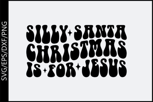 Silly Santa Christmas is for Jesus Retro Crafts