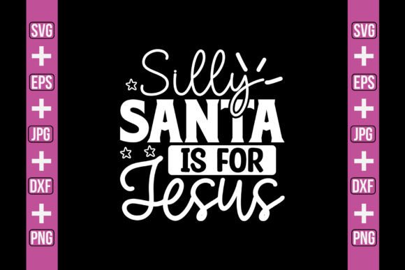 Silly Santa is for Jesus SVG Craft