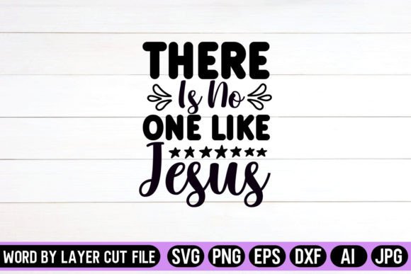 There is No One Like Jesus SVG Design Crafts